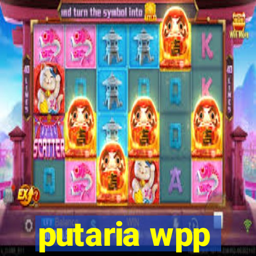 putaria wpp