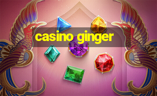 casino ginger