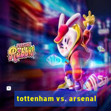 tottenham vs. arsenal