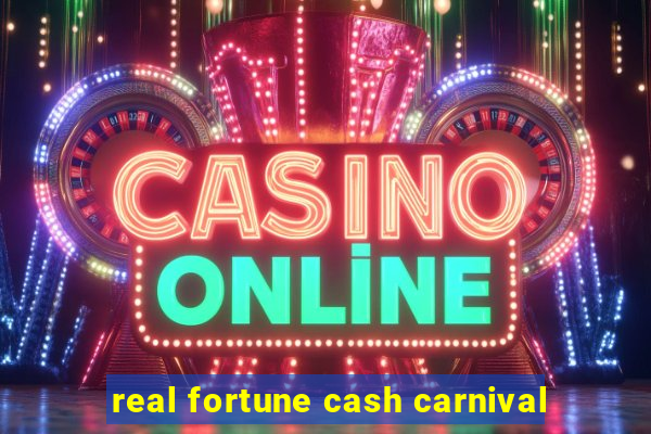 real fortune cash carnival