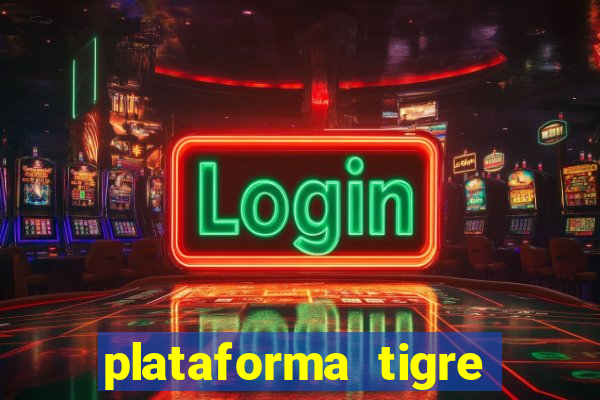 plataforma tigre pagando no cadastro