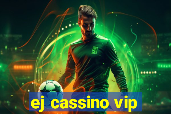 ej cassino vip