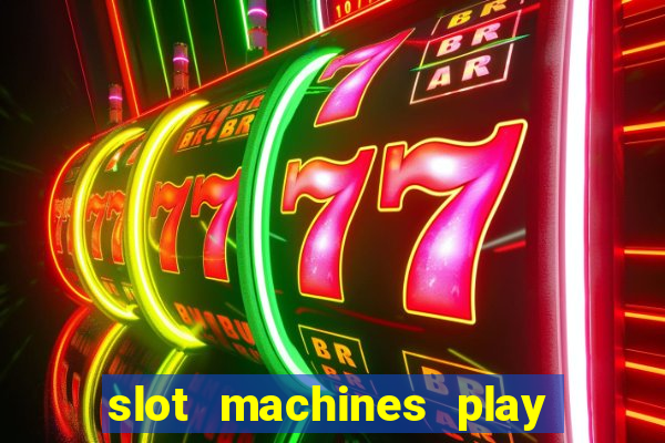 slot machines play for free