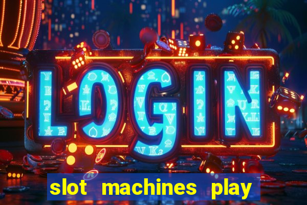 slot machines play for free