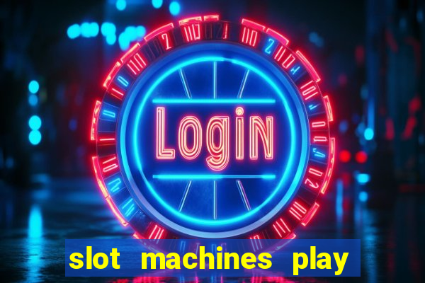 slot machines play for free