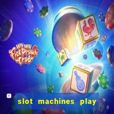 slot machines play for free