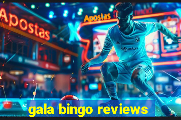 gala bingo reviews