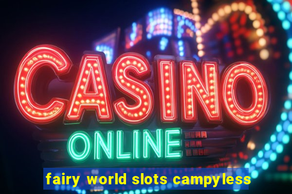 fairy world slots campyless