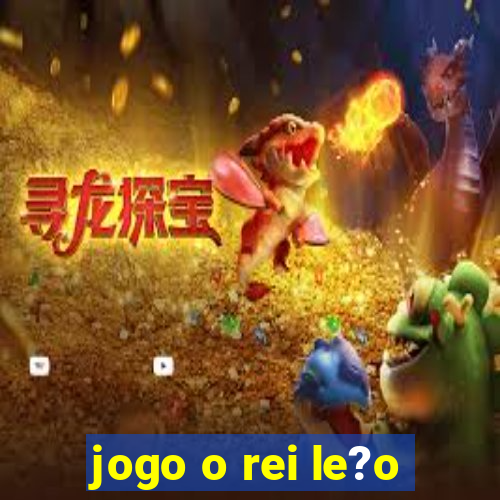 jogo o rei le?o