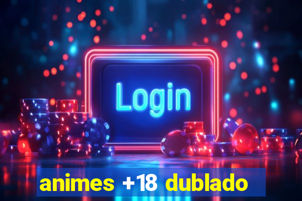 animes +18 dublado