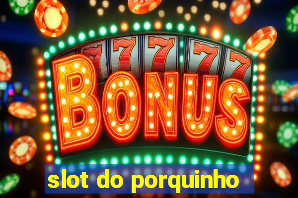 slot do porquinho