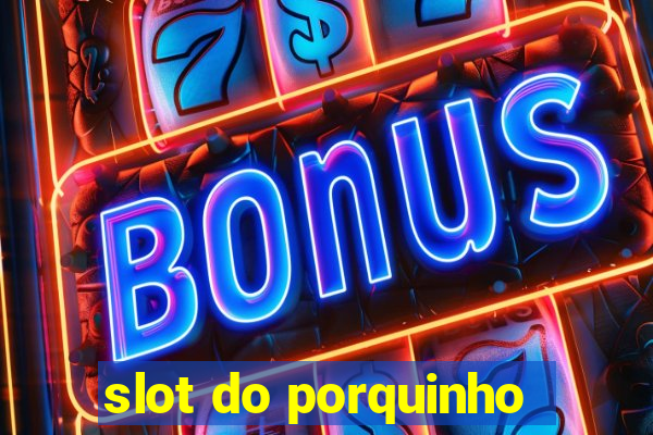 slot do porquinho