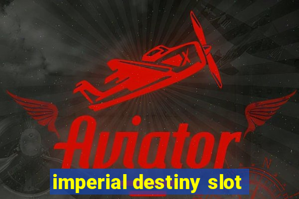 imperial destiny slot