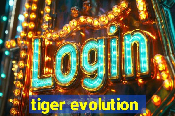 tiger evolution