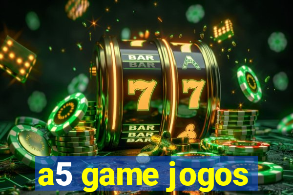 a5 game jogos