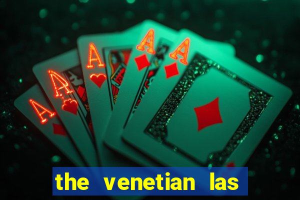 the venetian las vegas casino