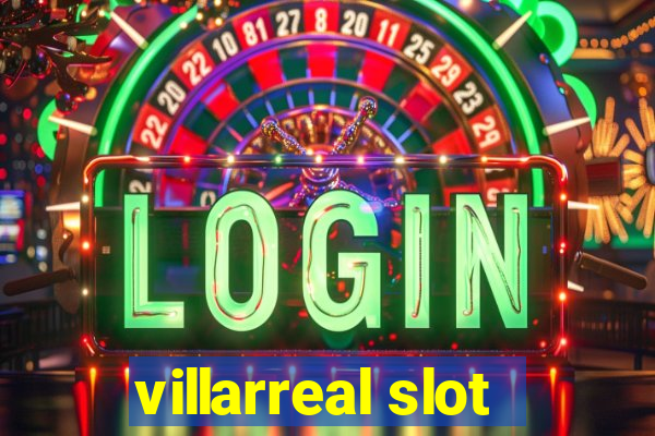 villarreal slot