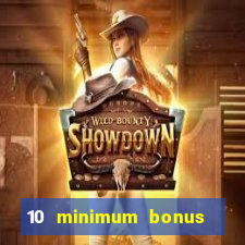 10 minimum bonus code casino