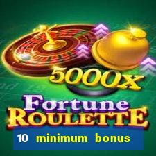 10 minimum bonus code casino