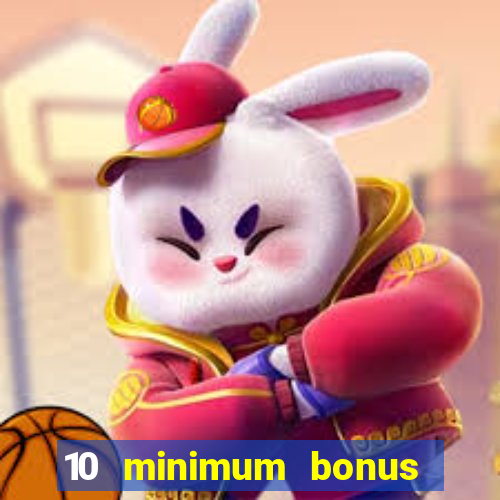 10 minimum bonus code casino