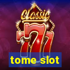 tome slot