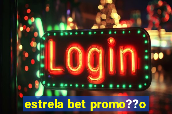 estrela bet promo??o