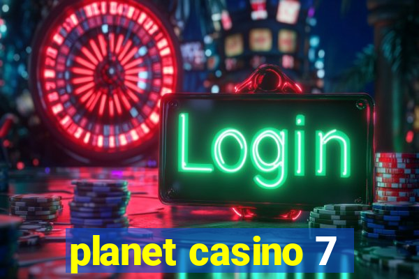 planet casino 7