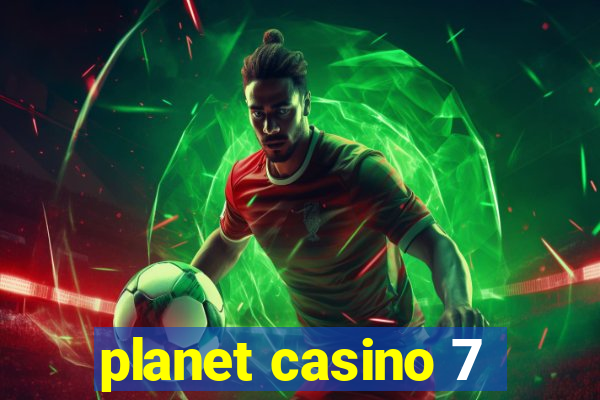 planet casino 7