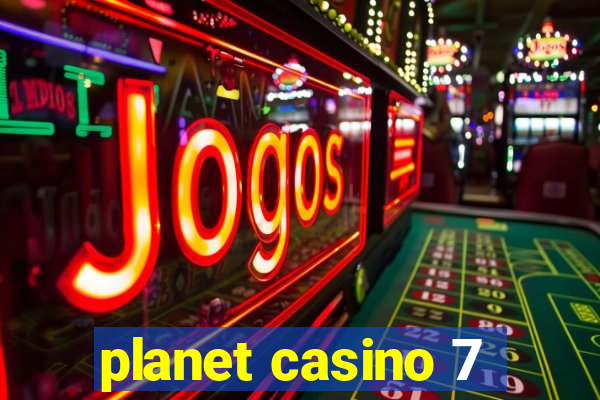 planet casino 7