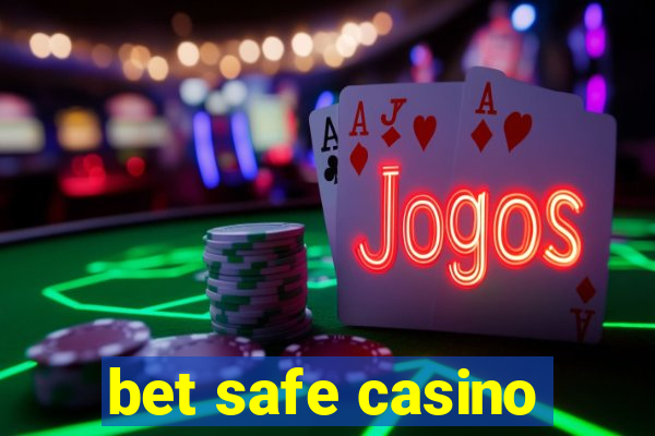 bet safe casino