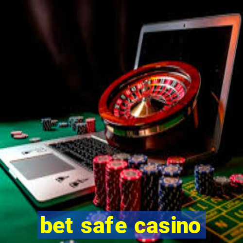 bet safe casino