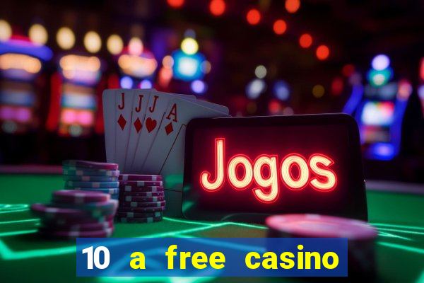 10 a free casino no deposit