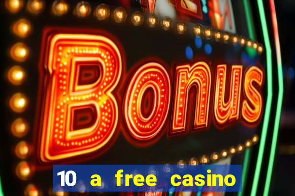 10 a free casino no deposit