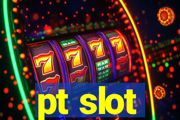 pt slot