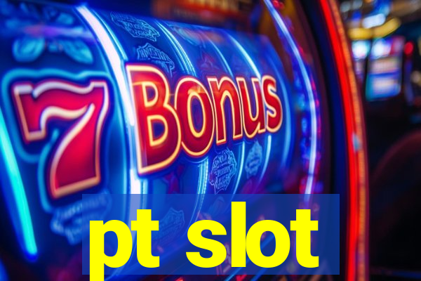 pt slot