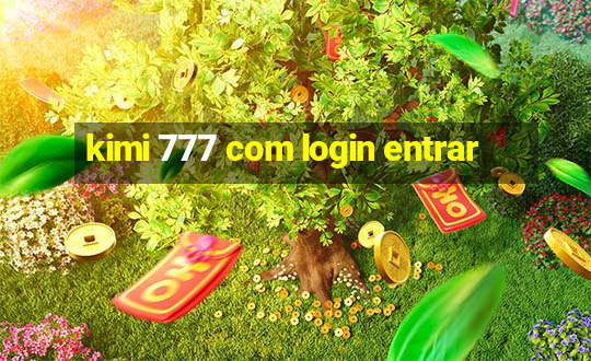 kimi 777 com login entrar