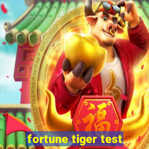 fortune tiger test