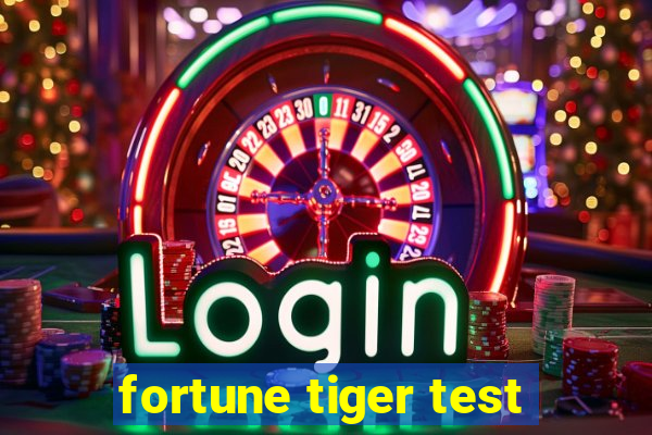 fortune tiger test