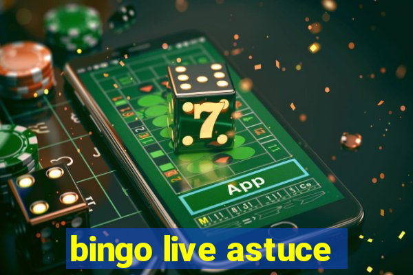 bingo live astuce