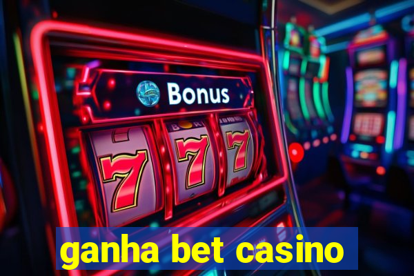 ganha bet casino