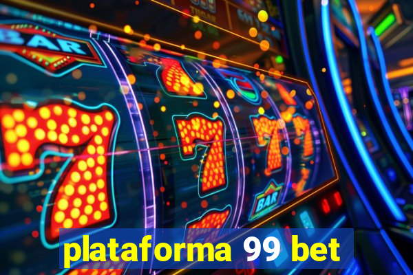 plataforma 99 bet