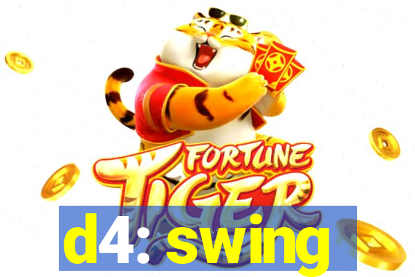 d4: swing