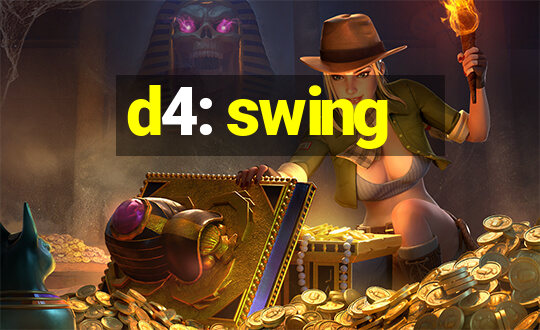 d4: swing