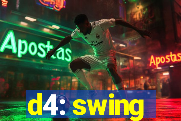 d4: swing