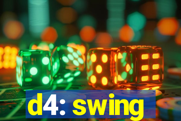 d4: swing