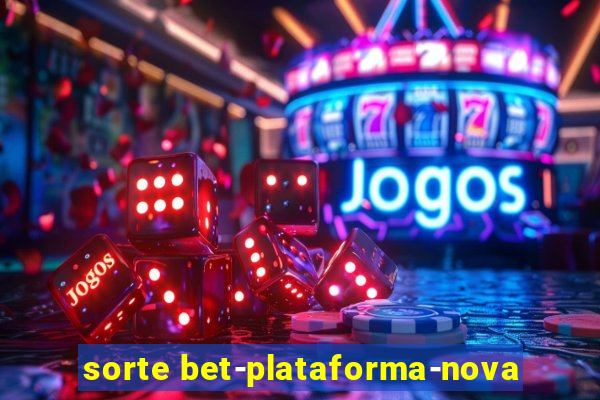 sorte bet-plataforma-nova