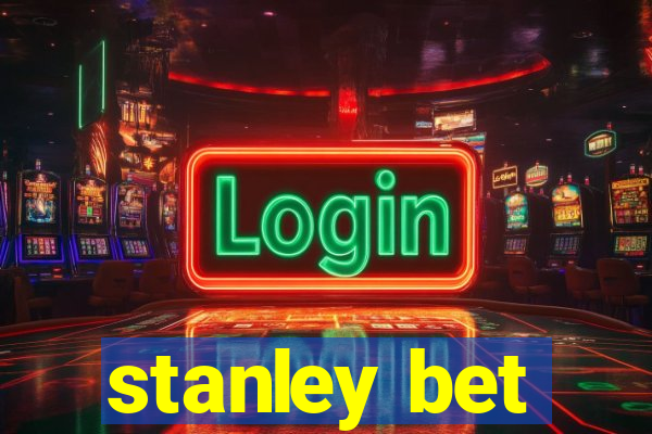 stanley bet