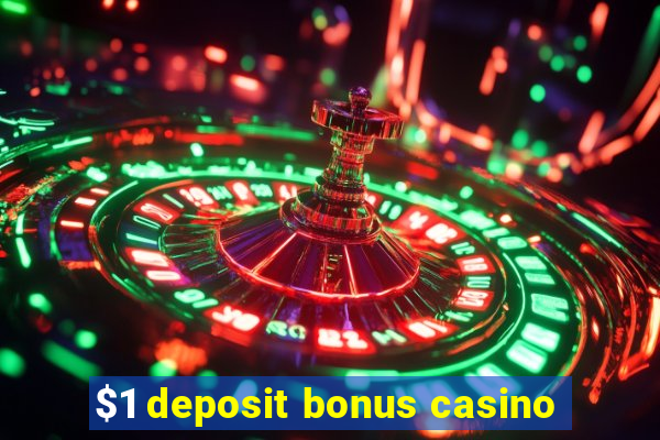 $1 deposit bonus casino