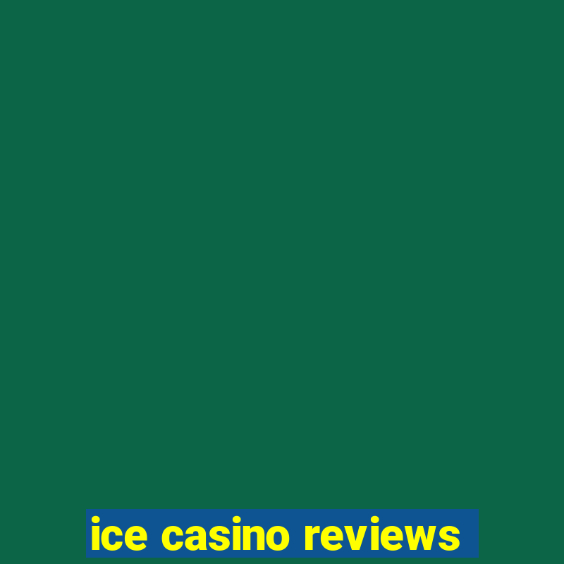 ice casino reviews