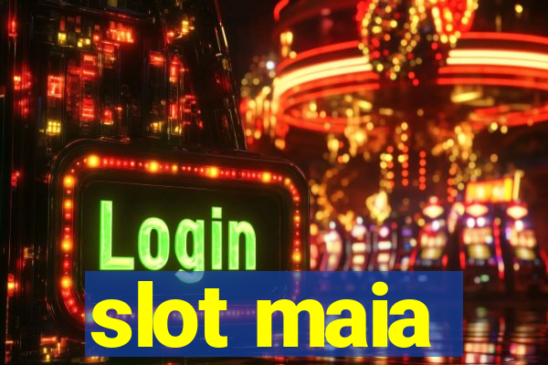 slot maia